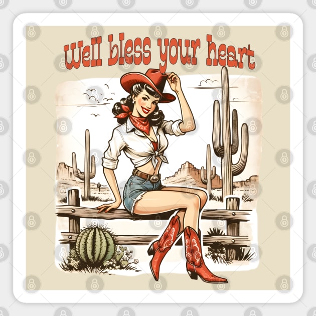 Well bless your heart; cowgirl; country; boots; cowgirl boots; western; desert; cactus; cacti; country and western; pin up girl; sass; sassy; southern; bless; sarcastic; sarcasm; Magnet by Be my good time